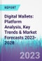 Digital Wallets: Platform Analysis, Key Trends and Market Forecasts 2023-2028 - Product Thumbnail Image