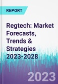 Regtech: Market Forecasts, Trends & Strategies 2023-2028- Product Image
