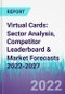 Virtual Cards: Sector Analysis, Competitor Leaderboard & Market Forecasts 2022-2027 - Product Thumbnail Image