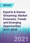 Esports & Games Streaming: Market Forecasts, Trends and Emerging Opportunities 2021-2025 - Product Thumbnail Image