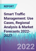 Smart Traffic Management: Use Cases, Regional Analysis & Market Forecasts 2022-2027- Product Image