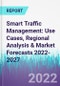 Smart Traffic Management: Use Cases, Regional Analysis & Market Forecasts 2022-2027 - Product Image