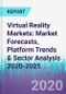 Virtual Reality Markets: Market Forecasts, Platform Trends & Sector Analysis 2020-2025 - Product Thumbnail Image