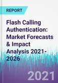 Flash Calling Authentication: Market Forecasts & Impact Analysis 2021-2026- Product Image
