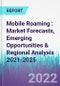 Mobile Roaming : Market Forecasts, Emerging Opportunities & Regional Analysis 2021-2025 - Product Thumbnail Image