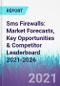 Sms Firewalls: Market Forecasts, Key Opportunities & Competitor Leaderboard 2021-2026 - Product Thumbnail Image