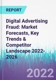 Digital Advertising Fraud: Market Forecasts, Key Trends & Competitor Landscape 2022-2026- Product Image