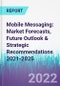 Mobile Messaging: Market Forecasts, Future Outlook & Strategic Recommendations 2021-2025 - Product Thumbnail Image