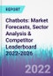 Chatbots: Market Forecasts, Sector Analysis & Competitor Leaderboard 2022-2026 - Product Thumbnail Image