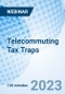 Telecommuting Tax Traps - Webinar (Recorded) - Product Thumbnail Image