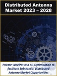 Distributed Antenna System Market by Technology, Type (Active, Passive, Hybrid), Coverage (Outdoor and Indoor), Operator (Carrier, Enterprise, Neutral Host) and Industry Vertical 2023 - 2028- Product Image