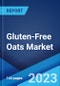 Gluten-Free Oats Market: Global Industry Trends, Share, Size, Growth, Opportunity and Forecast 2023-2028 - Product Image