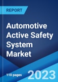 Automotive Active Safety System Market: Global Industry Trends, Share, Size, Growth, Opportunity and Forecast 2023-2028- Product Image