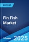 Fin Fish Market: Global Industry Trends, Share, Size, Growth, Opportunity and Forecast 2023-2028 - Product Thumbnail Image