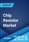 Chip Resistor Market: Global Industry Trends, Share, Size, Growth, Opportunity and Forecast 2023-2028 - Product Thumbnail Image