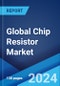 Global Chip Resistor Market Report by Type, Technology, End Use, and Region 2024-2032 - Product Thumbnail Image