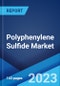 Polyphenylene Sulfide Market: Global Industry Trends, Share, Size, Growth, Opportunity and Forecast 2023-2028 - Product Image