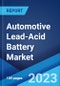Automotive Lead-Acid Battery Market: Global Industry Trends, Share, Size, Growth, Opportunity and Forecast 2023-2028 - Product Image