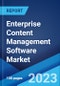 Enterprise Content Management Software Market: Global Industry Trends, Share, Size, Growth, Opportunity and Forecast 2023-2028 - Product Image