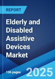 Elderly and Disabled Assistive Devices Market: Global Industry Trends, Share, Size, Growth, Opportunity and Forecast 2023-2028- Product Image