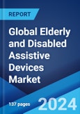 Global Elderly and Disabled Assistive Devices Market Report by Service Type, End User, and Region 2024-2032- Product Image