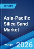 Asia-Pacific Silica Sand Market Size, Share, Trends and Forecast by End Use and Country, 2026-2034- Product Image