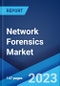 Network Forensics Market: Global Industry Trends, Share, Size, Growth, Opportunity and Forecast 2023-2028 - Product Image