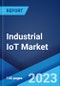 Industrial IoT Market: Global Industry Trends, Share, Size, Growth, Opportunity and Forecast 2023-2028 - Product Image