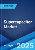 Supercapacitor Market: Global Industry Trends, Share, Size, Growth, Opportunity and Forecast 2023-2028- Product Image