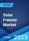 Solar Freezer Market: Global Industry Trends, Share, Size, Growth, Opportunity and Forecast 2023-2028 - Product Image