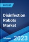 Disinfection Robots Market by Product Type (UV-Disinfection Robot, Hydrogen Peroxide Vaporization Robot, and Others), Technology, End User, and Region 2023-2028 - Product Thumbnail Image
