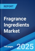 Fragrance Ingredients Market: Global Industry Trends, Share, Size, Growth, Opportunity and Forecast 2023-2028- Product Image