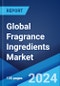 Global Fragrance Ingredients Market Report by Type, Source, Application, and Region 2024-2032 - Product Image