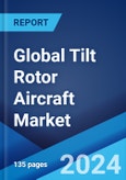 Global Tilt Rotor Aircraft Market Report by Type, Material, Propulsion, End User, and Region 2024-2032- Product Image