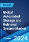 Global Automated Storage and Retrieval System Market Report by Type, Load, Application, End User, and Region 2024-2032 - Product Image