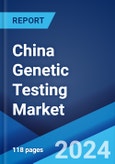 China Genetic Testing Market Report by Test Type, Disease, Technology, Service Provider, Testing Sample 2024-2032- Product Image