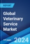 Global Veterinary Service Market Report by Service, Animal Type, End Use, and Region 2024-2032 - Product Image