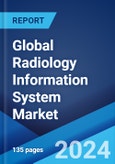 Global Radiology Information System Market Report by Type, Component, Deployment Mode, End User, and Region 2024-2032- Product Image