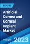 Artificial Cornea and Corneal Implant Market: Global Industry Trends, Share, Size, Growth, Opportunity and Forecast 2023-2028 - Product Thumbnail Image