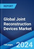 Global Joint Reconstruction Devices Market Report by Technique, Joint Type, End User, and Region 2024-2032- Product Image