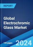 Global Electrochromic Glass Market Report by Application, End Use Industry, and Region 2024-2032- Product Image