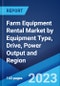 Farm Equipment Rental Market by Equipment Type, Drive, Power Output and Region 2023-2028 - Product Image