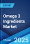 Omega 3 Ingredients Market: Global Industry Trends, Share, Size, Growth, Opportunity and Forecast 2023-2028 - Product Thumbnail Image