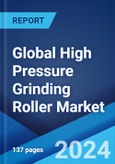 Global High Pressure Grinding Roller Market Report by Type, Power Rating, Application, End Use Industry, and Region 2024-2032- Product Image