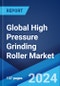 Global High Pressure Grinding Roller Market Report by Type, Power Rating, Application, End Use Industry, and Region 2024-2032 - Product Image
