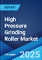 High Pressure Grinding Roller Market by Type, Power Rating, Application, End Use Industry, and Region 2023-2028 - Product Thumbnail Image