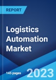 Logistics Automation Market: Global Industry Trends, Share, Size, Growth, Opportunity and Forecast 2023-2028- Product Image