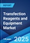 Transfection Reagents and Equipment Market: Global Industry Trends, Share, Size, Growth, Opportunity and Forecast 2023-2028 - Product Thumbnail Image