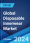 Global Disposable Innerwear Market by Product Type, Material Type, Application, Distribution Channel, and Region 2024-2032 - Product Image