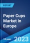 Paper Cups Market in Europe: Industry Trends, Share, Size, Growth, Opportunity and Forecast 2023-2028 - Product Thumbnail Image